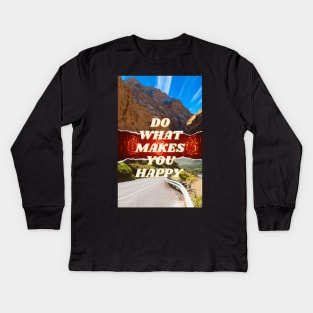 DO WHAT MAKES YOU HAPPY Kids Long Sleeve T-Shirt
